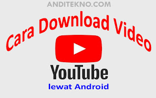 Cara Download Video di Youtube lewat HP Cara Download Video di Youtube lewat HP Android